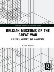 Belgian Museums of the Great War: Politics, Memory, and Commerce book cover