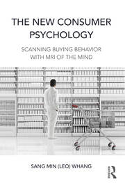 The New Consumer Psychology: Scanning buying behavior with MRI of the mind book cover