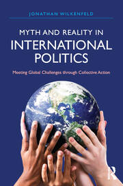 Myth and Reality in International Politics: Meeting Global Challenges through Collective Action book cover