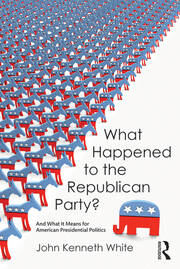 What Happened to the Republican Party?: And What It Means for American Presidential Politics book cover
