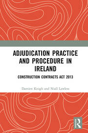 Adjudication Practice and Procedure in Ireland: Construction Contracts Act 2013 book cover