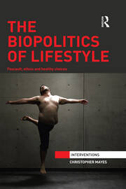 The Biopolitics of Lifestyle: Foucault, Ethics and Healthy Choices book cover