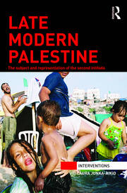 Late Modern Palestine: The subject and representation of the second intifada book cover