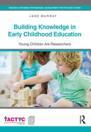 Building Knowledge in Early Childhood Education: Young Children Are Researchers book cover