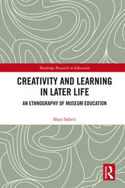 Creativity and Learning in Later Life: An Ethnography of Museum Education book cover