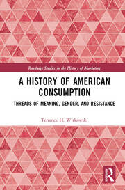 A History of American Consumption: Threads of Meaning, Gender, and Resistance book cover