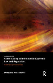 Value Making in International Economic Law and Regulation: Alternative Possibilities book cover