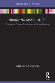 Branding Masculinity: Tracing the Cultural Foundations of Brand Meaning book cover