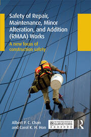 Safety of Repair, Maintenance, Minor Alteration, and Addition (RMAA) Works: A new focus of construction safety book cover