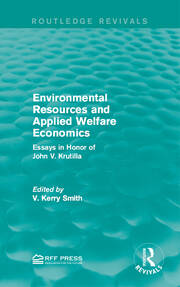 Environmental Resources and Applied Welfare Economics: Essays in Honor of John V. Krutilla book cover