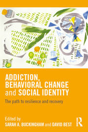 Addiction, Behavioral Change and Social Identity: The path to resilience and recovery book cover