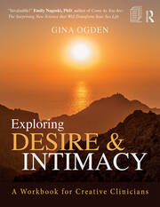 Exploring Desire and Intimacy: A Workbook for Creative Clinicians book cover