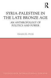 Syria-Palestine in The Late Bronze Age: An Anthropology of Politics and Power book cover