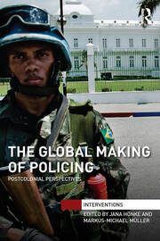 The Global Making of Policing: Postcolonial Perspectives book cover