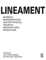 Lineament: Material, Representation and the Physical Figure in Architectural Production book cover