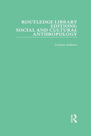 Routledge Library Editions: Social and Cultural Anthropology book cover