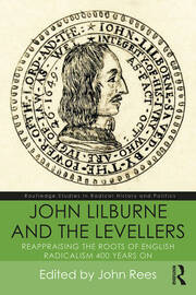 John Lilburne and the Levellers: Reappraising the Roots of English Radicalism 400 Years On book cover