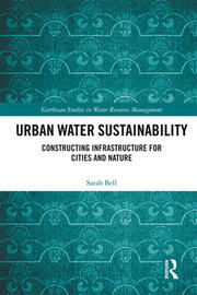 Urban Water Sustainability: Constructing Infrastructure for Cities and Nature book cover