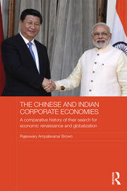 The Chinese and Indian Corporate Economies: A Comparative History of their Search for Economic Renaissance and Globalization book cover