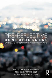 Pre-reflective Consciousness: Sartre and Contemporary Philosophy of Mind book cover