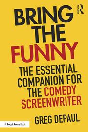 Bring the Funny: The Essential Companion for the Comedy Screenwriter book cover