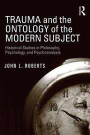 Trauma and the Ontology of the Modern Subject: Historical Studies in Philosophy, Psychology, and Psychoanalysis book cover