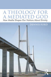 A Theology for a Mediated God: How Media Shapes Our Notions About Divinity book cover