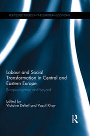 Labour and Social Transformation in Central and Eastern Europe: Europeanization and beyond book cover