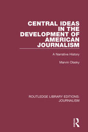 Central Ideas in the Development of American Journalism: A Narrative History book cover