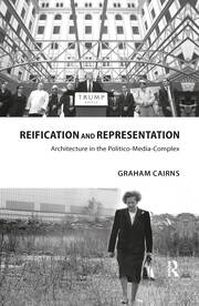 Reification and Representation: Architecture in the Politico-Media-Complex book cover