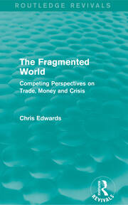 The Fragmented World: Competing Perspectives on Trade, Money and Crisis book cover
