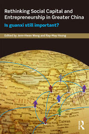 Rethinking Social Capital and Entrepreneurship in Greater China: Is Guanxi Still Important? book cover