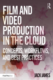 Film and Video Production in the Cloud: Concepts, Workflows, and Best Practices book cover
