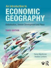 An Introduction to Economic Geography: Globalisation, Uneven Development and Place book cover
