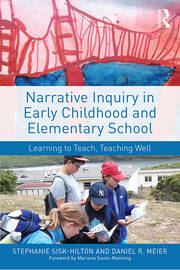 Narrative Inquiry in Early Childhood and Elementary School: Learning to Teach, Teaching Well book cover