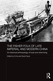 The Fisher Folk of Late Imperial and Modern China: An Historical Anthropology of Boat-and-Shed Living book cover