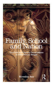 Family, School and Nation: The Child and Literary Constructions in 20th-Century Bengal book cover