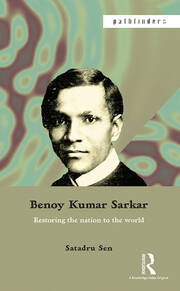 Benoy Kumar Sarkar: Restoring the nation to the world book cover