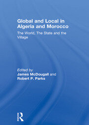 Global and Local in Algeria and Morocco: The World, The State and the Village book cover