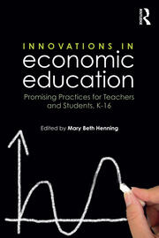Innovations in Economic Education: Promising Practices for Teachers and Students, K–16 book cover