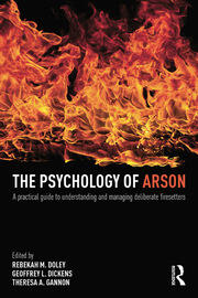The Psychology of Arson: A Practical Guide to Understanding and Managing Deliberate Firesetters book cover