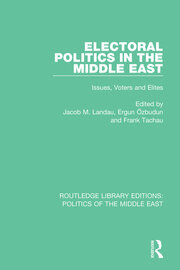 Electoral Politics in the Middle East: Issues, Voters and Elites book cover