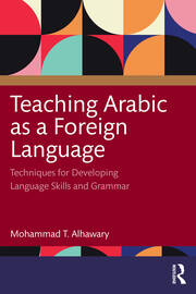 Teaching Arabic as a Foreign Language: Techniques for Developing Language Skills and Grammar book cover