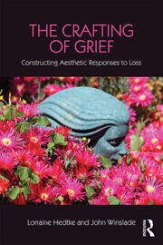 The Crafting of Grief: Constructing Aesthetic Responses to Loss book cover