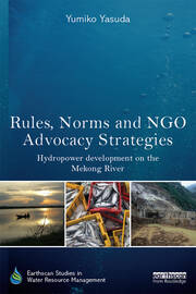 Rules, Norms and NGO Advocacy Strategies: Hydropower Development on the Mekong River book cover
