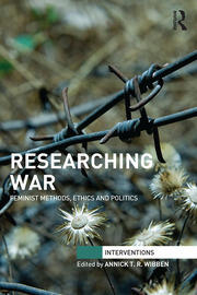 Researching War: Feminist Methods, Ethics and Politics book cover