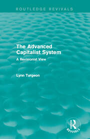 The Advanced Capitalist System (Routledge Revivals): A Revisionist View book cover