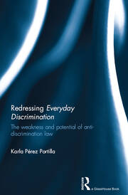 Redressing Everyday Discrimination: The Weakness and Potential of Anti-Discrimination Law book cover