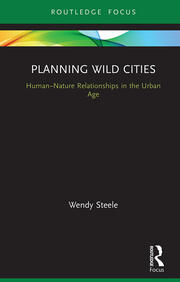 Planning Wild Cities: Human–Nature Relationships in the Urban Age book cover