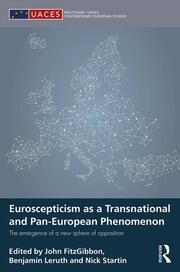 Euroscepticism as a Transnational and Pan-European Phenomenon: The Emergence of a New Sphere of Opposition book cover